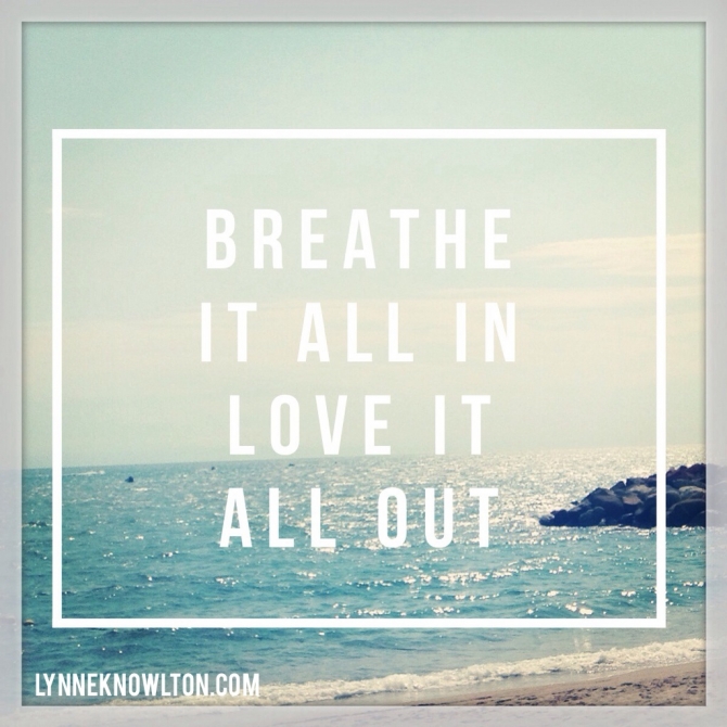 Breathe it all in, LOVE it all out https://lynneknowlton.com/wordswag/ ‎@lynneknowlton #WordSwagApp