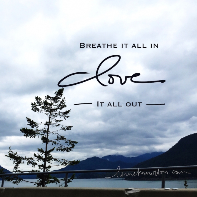 Breathe it all in. Love it all Out via @lynneknowlton.com #DesignTheLifeYouWantToLive