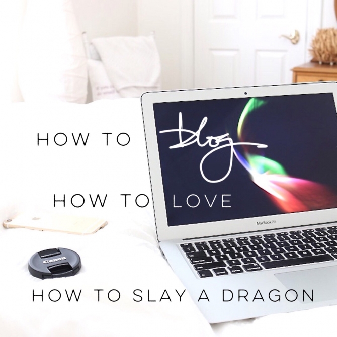 How to blog. How to love. How to slay a dragon