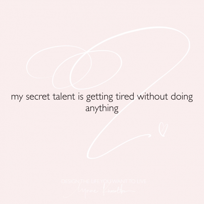 My secret talent is getting tired without doing anything via @lynneknowlton